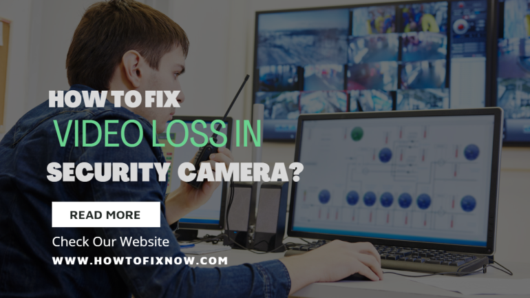Video loss in security cameras